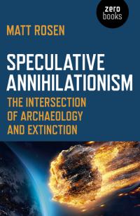 Speculative Annihilationism by Matt Rosen