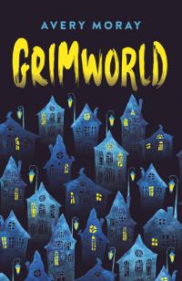 Grimworld by Avery Moray