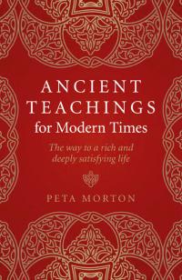 Ancient Teachings for Modern Times by Peta Morton
