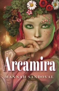 Arcamira by Hannah M. Sandoval
