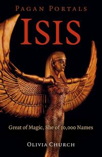 Pagan Portals - Isis by Olivia Church