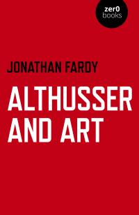 Althusser and Art by Jonathan R Fardy