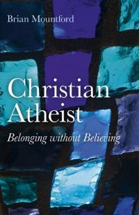 Christian Atheist by Brian Mountford