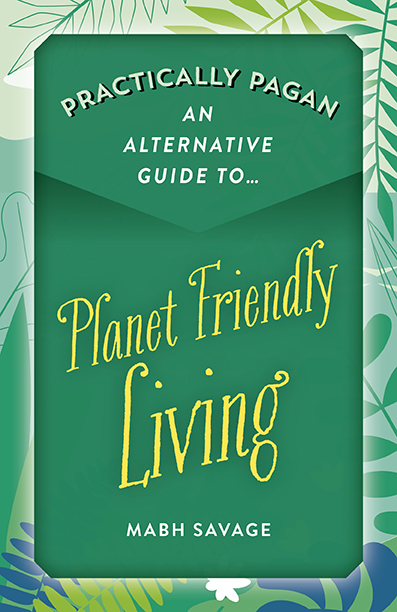 Practically Pagan – An Alternative Guide to Planet Friendly Living