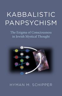 Kabbalistic Panpsychism by Hyman M. Schipper