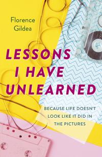 Lessons I Have Unlearned by Florence Gildea