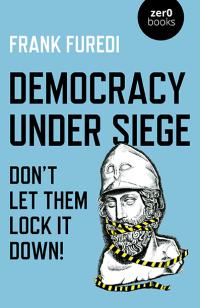 Democracy Under Siege by Frank Furedi
