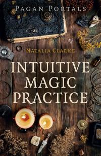 Pagan Portals - Intuitive Magic Practice