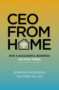 CEO From Home by Jennifer Morehead, Heather Sallee