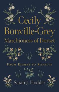 Cecily Bonville-Grey - Marchioness of Dorset by Sarah J. Hodder