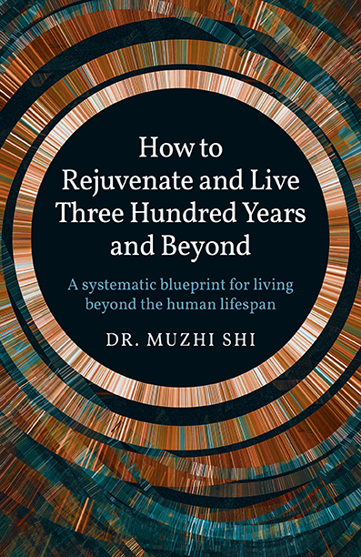 How to Rejuvenate and Live Three Hundred Years and Beyond