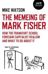Memeing of Mark Fisher, The by Mike Watson