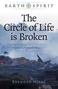 Earth Spirit: The Circle of Life is Broken by Brendan Myers