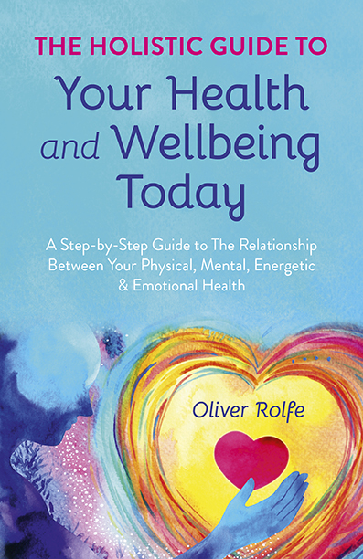 Holistic Guide To Your Health & Wellbeing Today, The