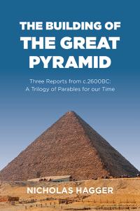 Building of the Great Pyramid, The by Nicholas Hagger