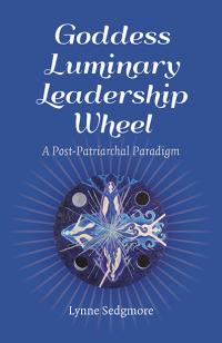 Goddess Luminary Leadership Wheel by Lynne Sedgmore 