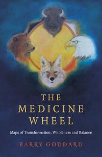 Medicine Wheel, The by Barry Goddard
