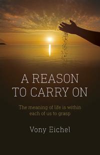 Reason to Carry On, A by Vony Eichel