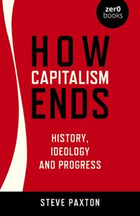 How Capitalism Ends by Steve Paxton