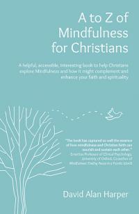 A to Z of Mindfulness for Christians by David Alan Harper