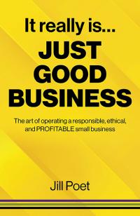 It Really Is Just Good Business by Jill  Poet