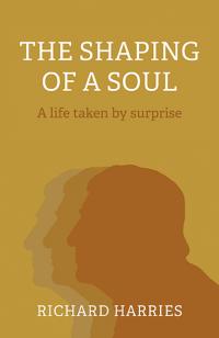 Shaping of a Soul, The by Richard Harries