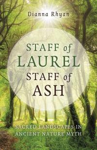 Staff of Laurel, Staff of Ash by Dianna Rhyan