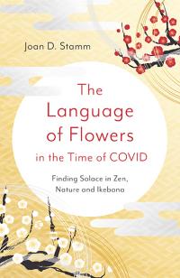 Language of Flowers in the Time of COVID, The by Joan D. Stamm