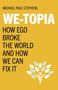 We-Topia by Michael Paul Stephens