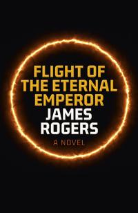 Flight of the Eternal Emperor by James Rogers