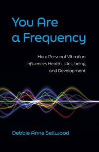 You Are a Frequency by Debbie Anne Sellwood