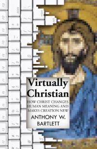 Virtually Christian by Anthony Bartlett