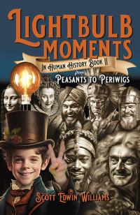 Lightbulb Moments in Human History (Book II) by Scott Edwin Williams