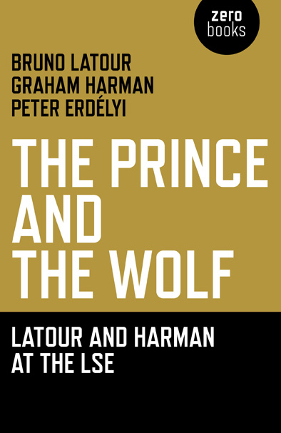 Prince and the Wolf: Latour and Harman at the LSE, The