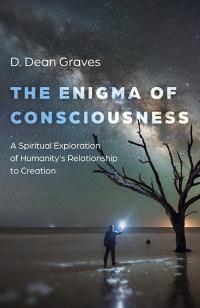 Enigma of Consciousness, The by D. Dean Graves