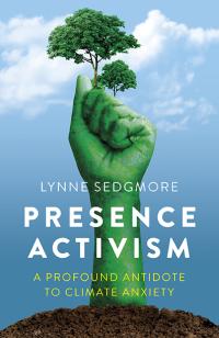 Presence Activism by Lynne Sedgmore 