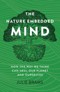 Nature Embedded Mind, The by Julie Brams