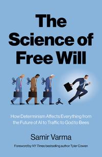 Science of Free Will, The by Samir Varma