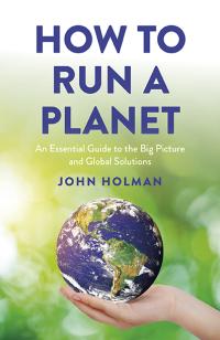 How to Run a Planet by John Holman