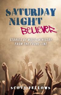 Saturday Night Believer by Scott Fellows